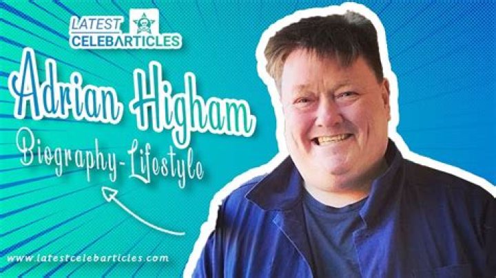 Adrian Higham Net Worth, Age, Wiki, Biography, Relationship, Wife, Dating, Ethnicity, Height & Facts