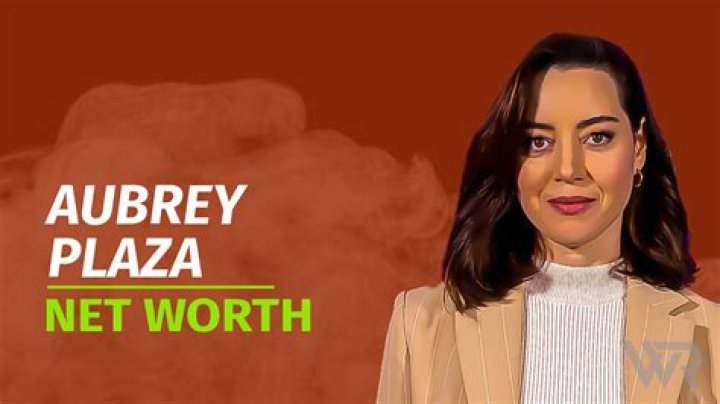 Who is Aubrey Plaza and what is her net worth?