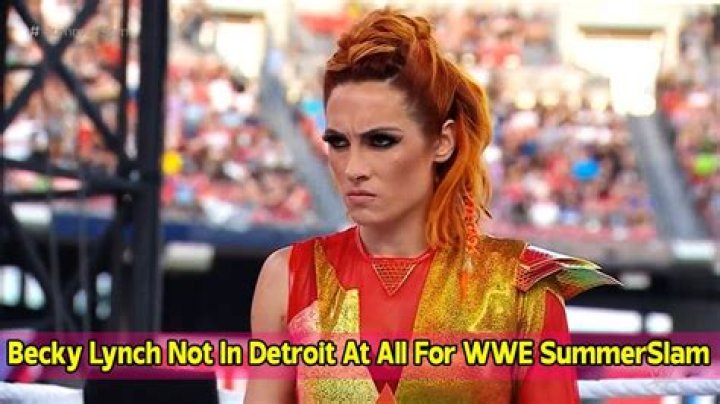 Becky Lynch Not In Detroit At All For WWE SummerSlam