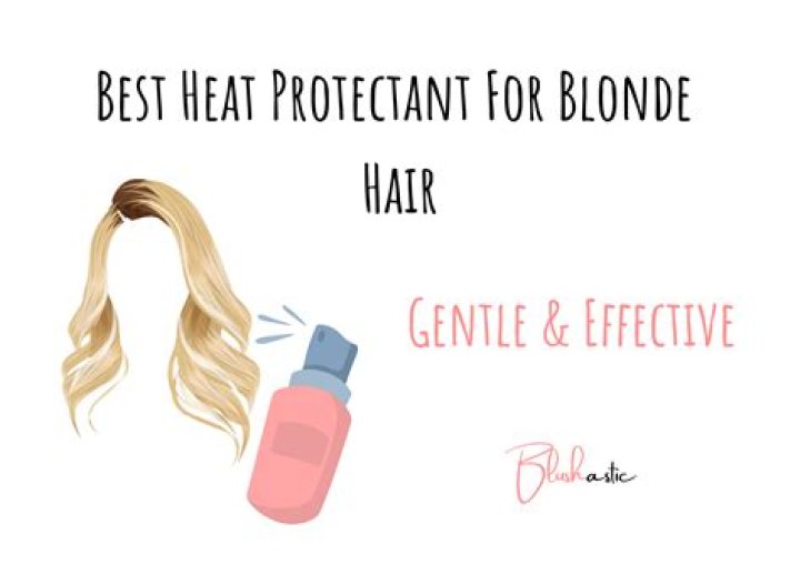 Choosing The Best Heat Protectant For Blonde Hair: A Comprehensive Guide