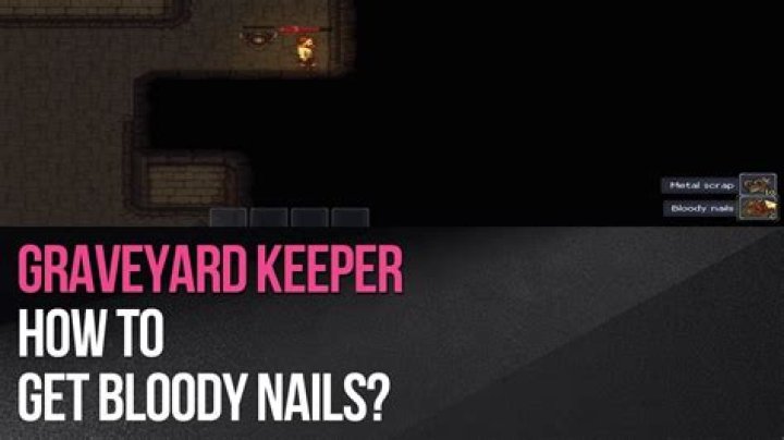 Question: Can You Craft Bloody Nails In Graveyard Keeper