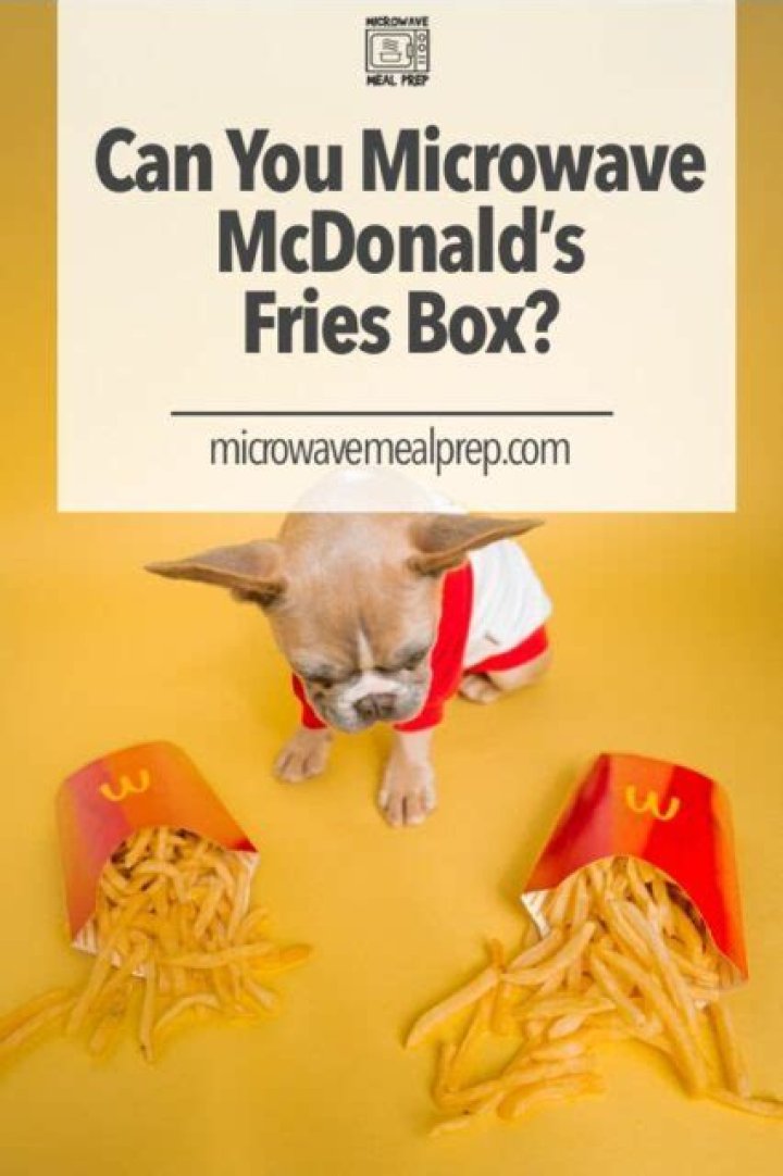 Quick Answer: Can You Microwave Mcdonalds Fries Box