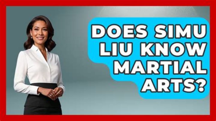 Does Simu Liu Know Martial Arts