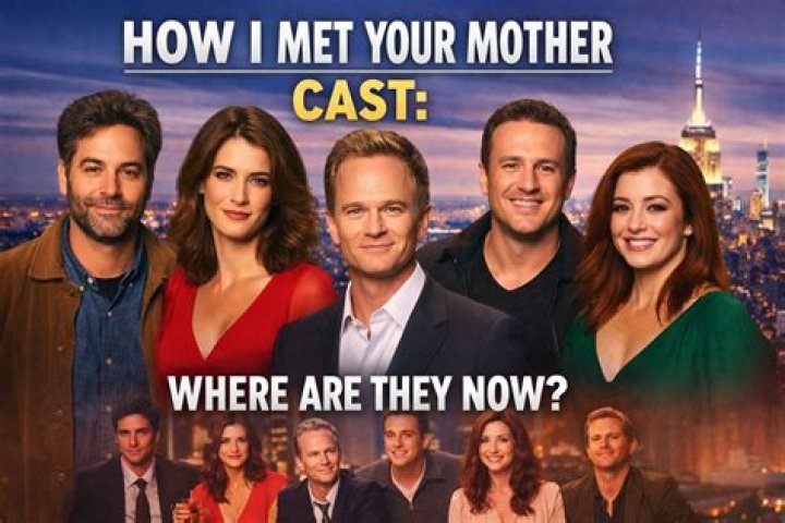 ‘How I Met Your Mother’ Cast: Where Are They Now?