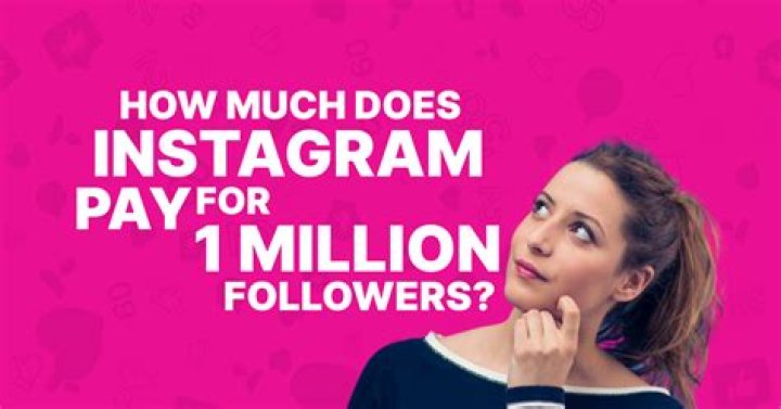 How Much Does Instagram Pay For 1 Million Followers