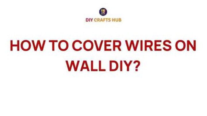 Quick Answer: How To Cover Wires On Wall Diy