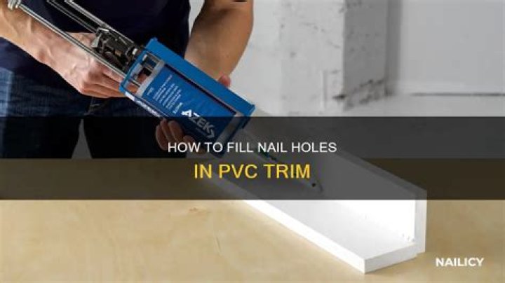 Quick Answer: How To Fill Nail Holes In Pvc Trim