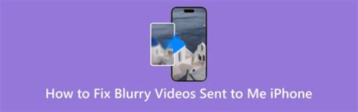 Question: How To Fix Blurry Videos Sent To Me Iphone