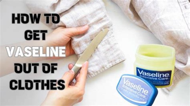 Quick Answer: How To Get Vaseline Out Of Clothes