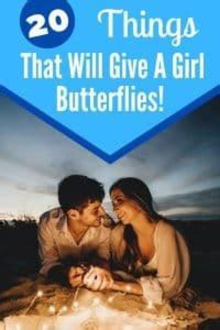 Quick Answer: How To Give A Girl Butterflies
