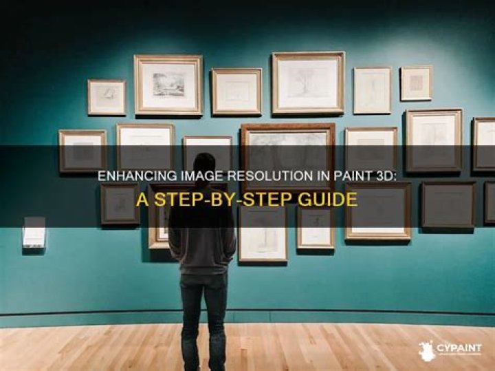 Question: How To Increase Resolution Of Image In Paint 3D