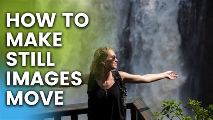 Quick Answer: How To Make A Still Image Move