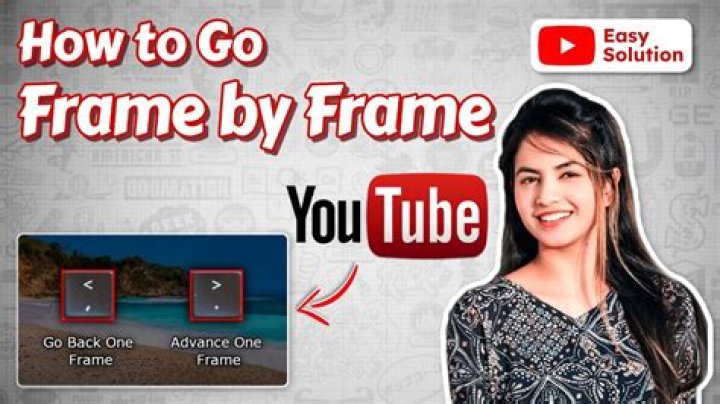 Question: How To Move Youtube Video Frame By Frame