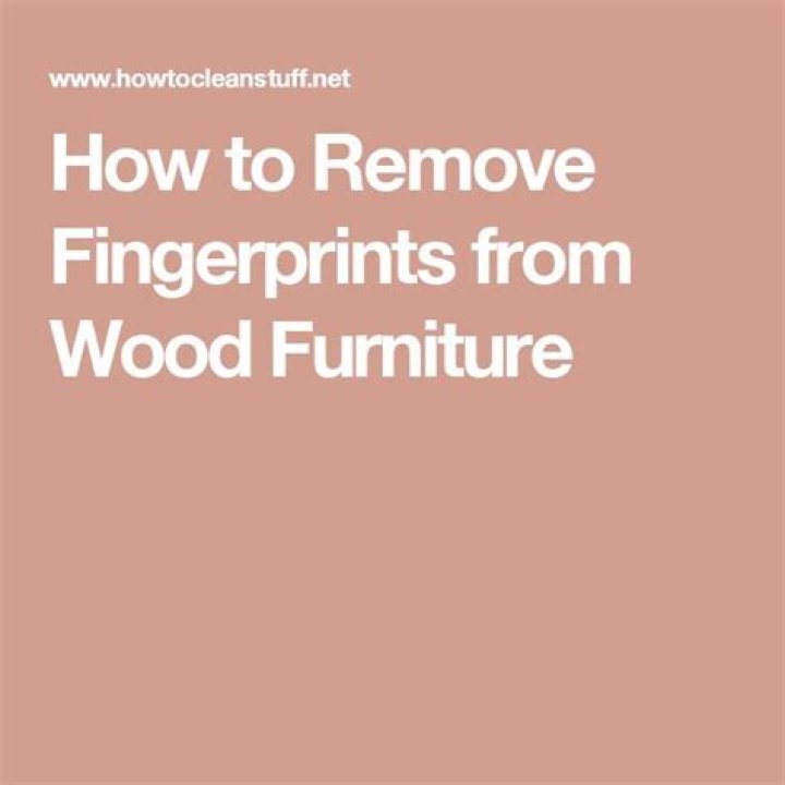 How To Remove Fingerprints From Wood Furniture