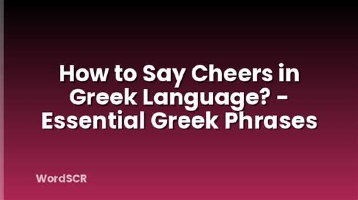 Quick Answer: How To Say Cheers In Greek