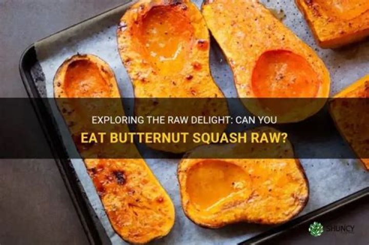 Is it safe to eat raw butternut squash?