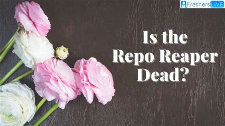 Is the Repo Reaper Dead? Debunking the Death Hoax