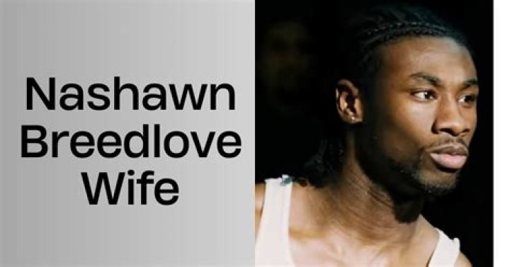 Nashawn Breedlove Wife: Was He Married?