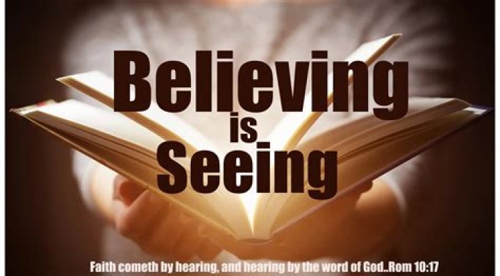 SEEING IS BELIEVING