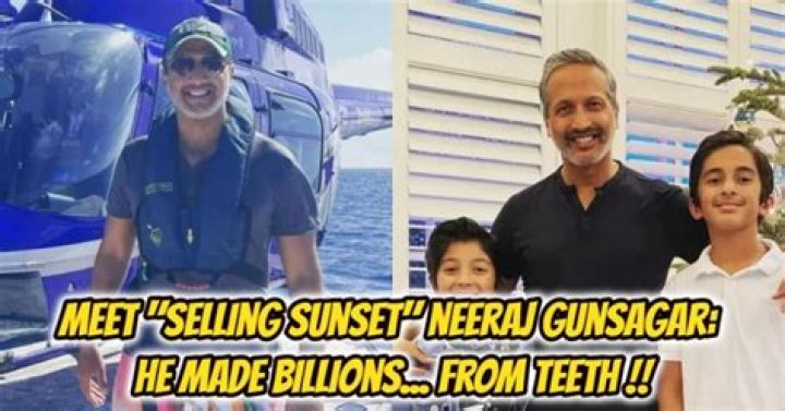 Selling Sunset billionaire Neeraj Gunsagar made fortune in dental industry