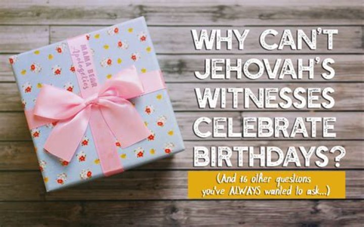 The Reason Jehovah’s Witnesses Don’t Celebrate Birthdays