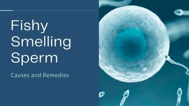 Question: What Causes Fishy Smelling Sperm