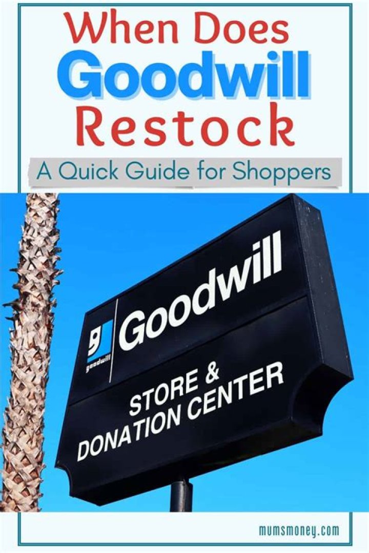 Question: What Days Does Goodwill Restock