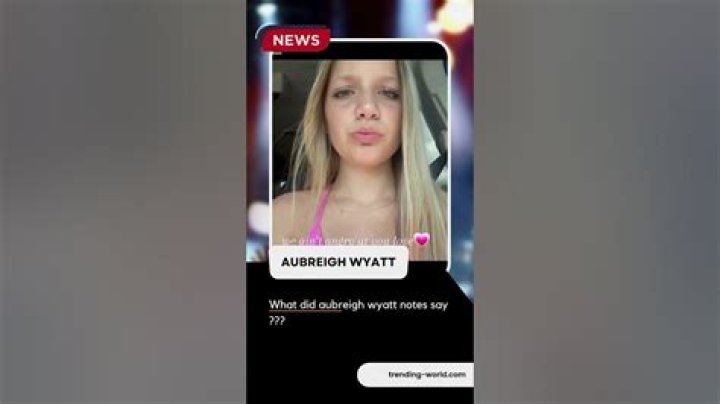 What Did Aubreigh Wyatt's Note Say? Uncovering The Heartfelt Message