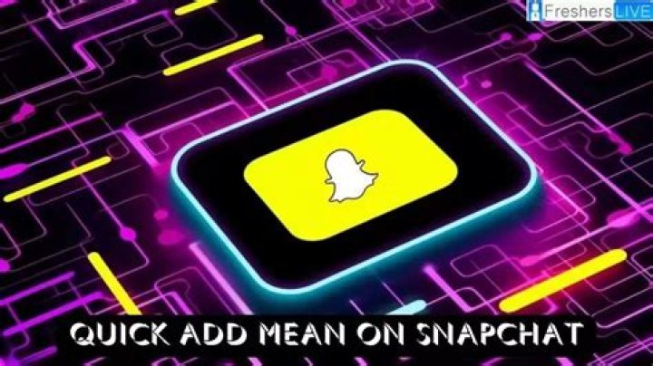 What Does Quick Add Mean on Snapchat? Quick Add Snapchat How Does It Work?
