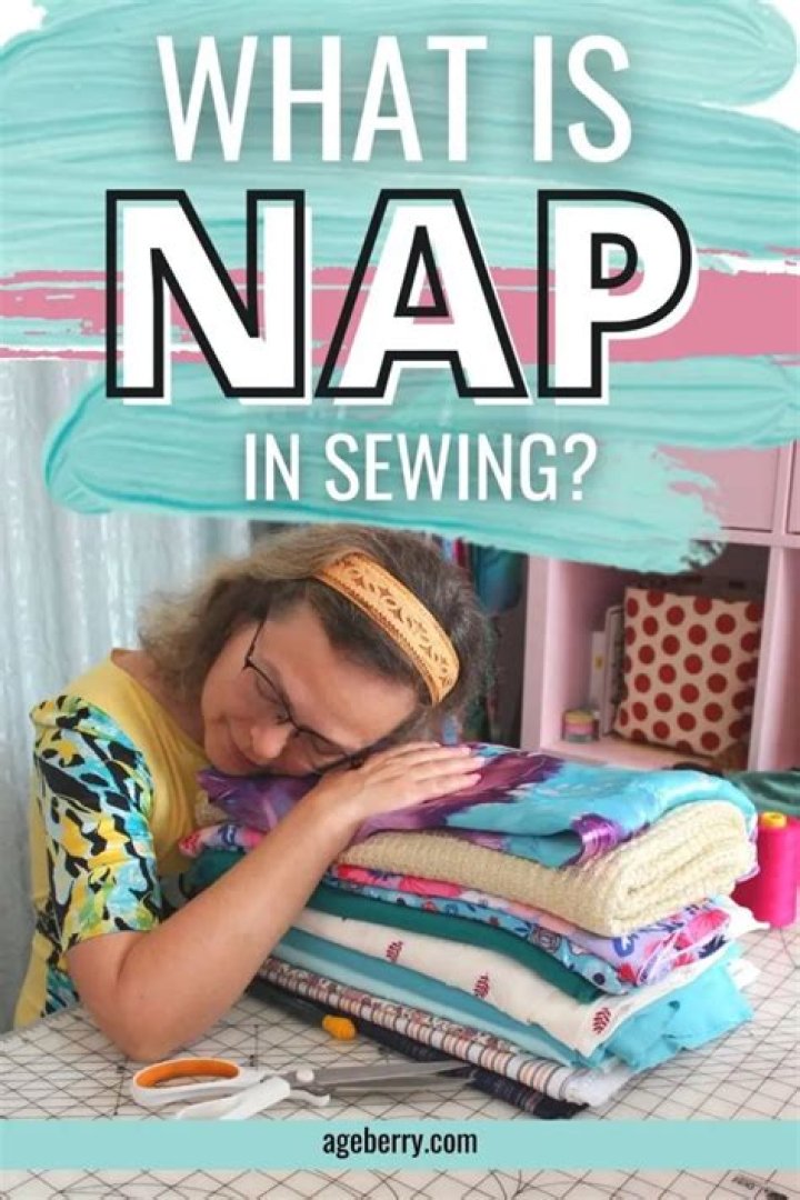Question: What Is A Nap In Sewing