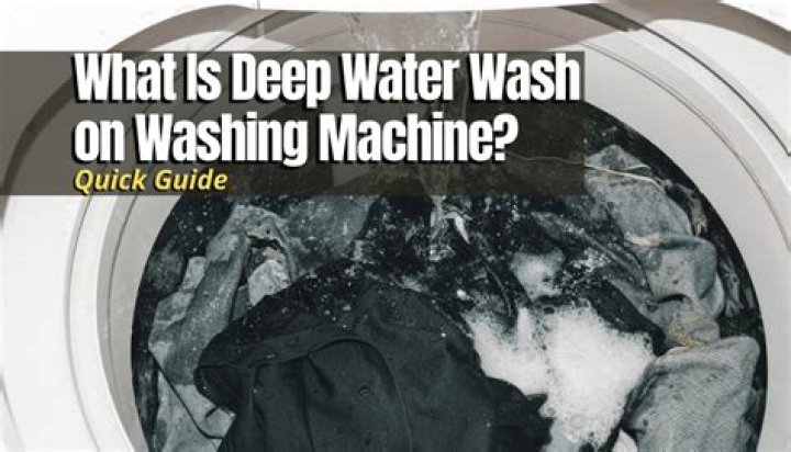 What Is Deep Water Wash