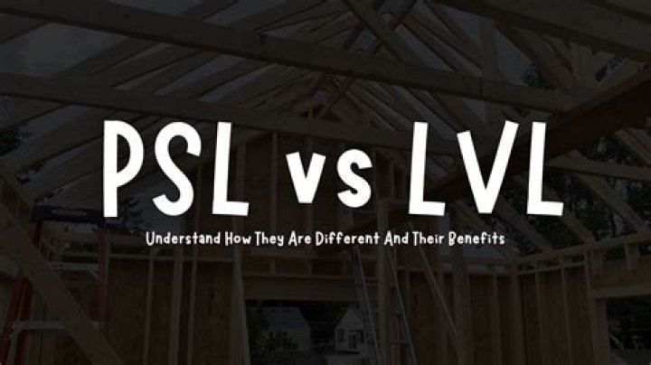 What is stronger LVL or PSL?