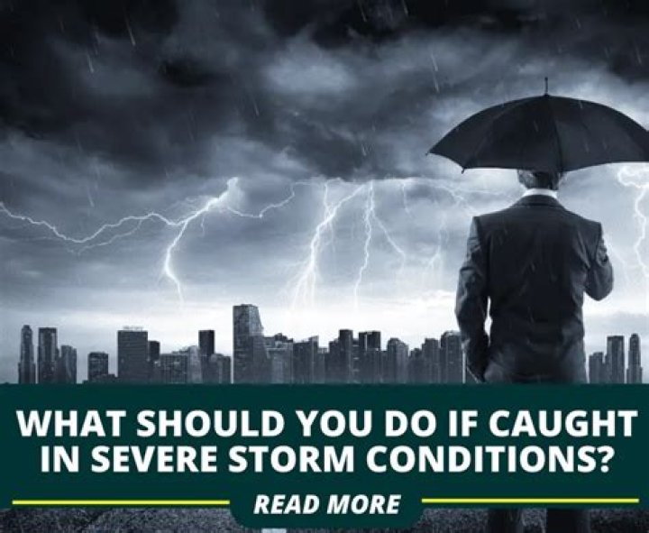 What Should You Do If Caught In Severe Storm Conditions