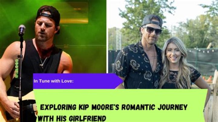 Who is Kip Moore Dating Now? Exploring the Country Star’s Relationship Status and Past Romances