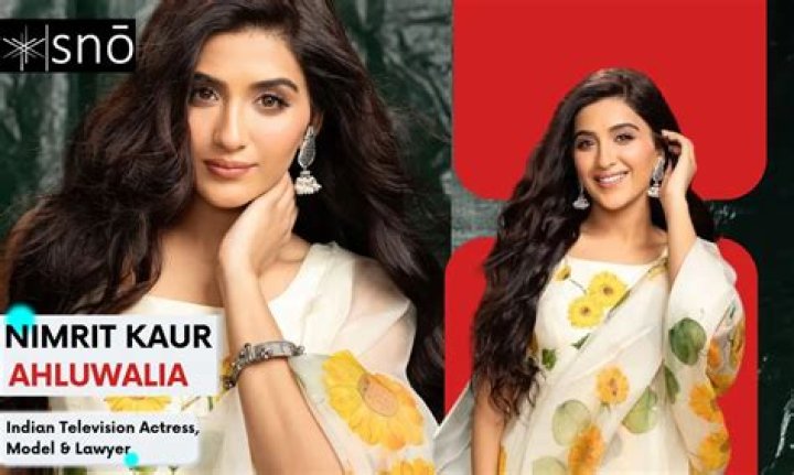 Who is Nimrit Kaur Ahluwalia? Wiki, Age, Bio, Net Worth, Career, Relationship, Family