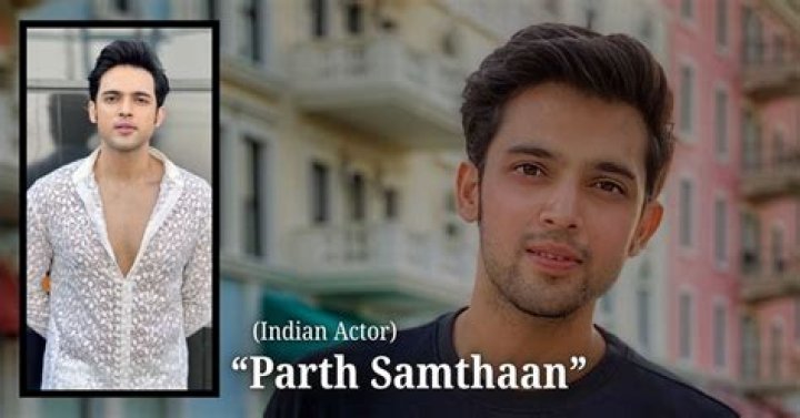 Who is Parth Samthaan Dating Now? Past Relationships, Current Relationship Status, Rumours, and Facts