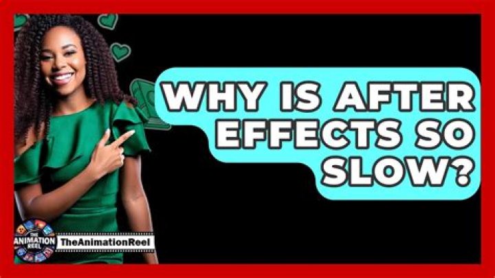 Quick Answer: Why Is After Effects So Slow